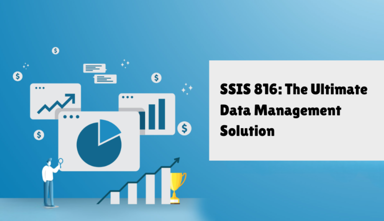 SSIS 816: The Ultimate Data Management Solution