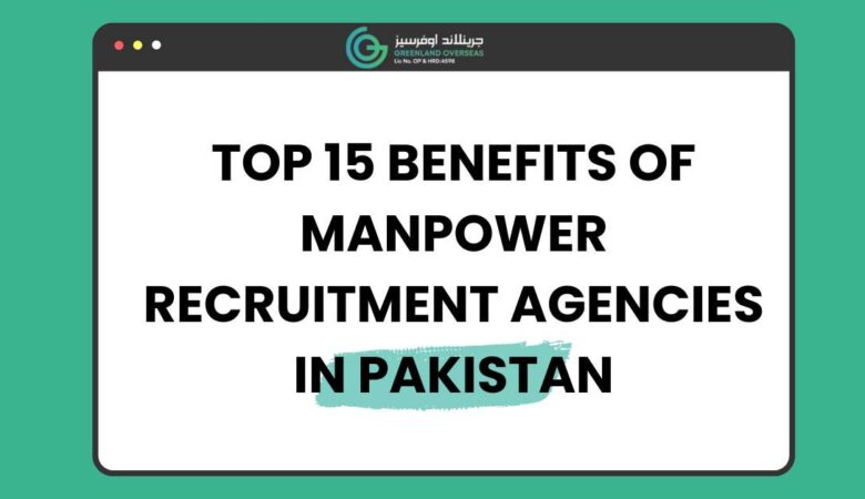 Top 15 Benefits of Saudi Arabia Recruitment Agencies in Pakistan