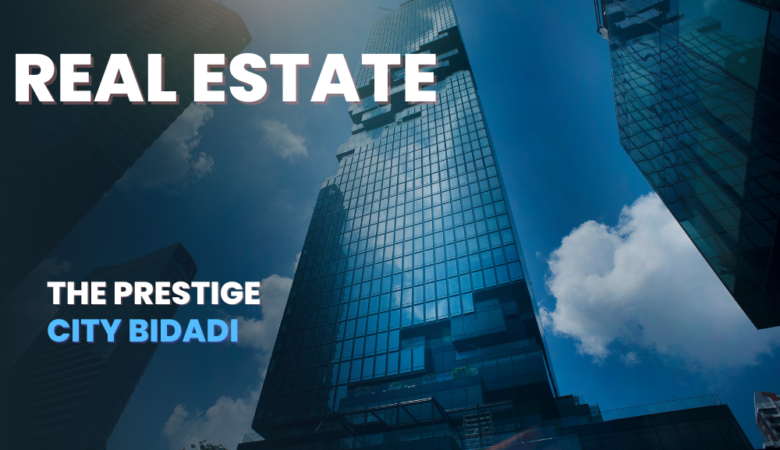 The Prestige City Bidadi: 100 Acres Township in Bidadi