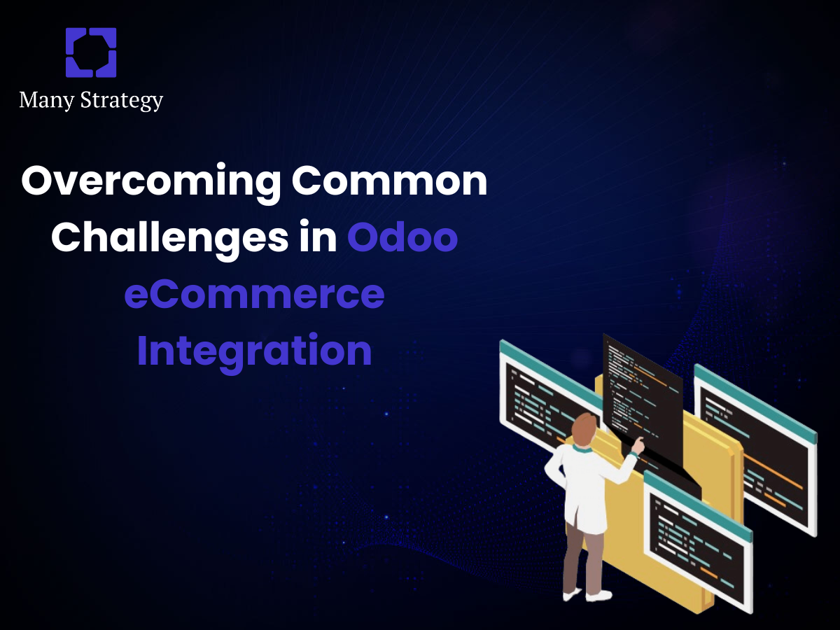 Overcoming Common Challenges in Odoo eCommerce Integration