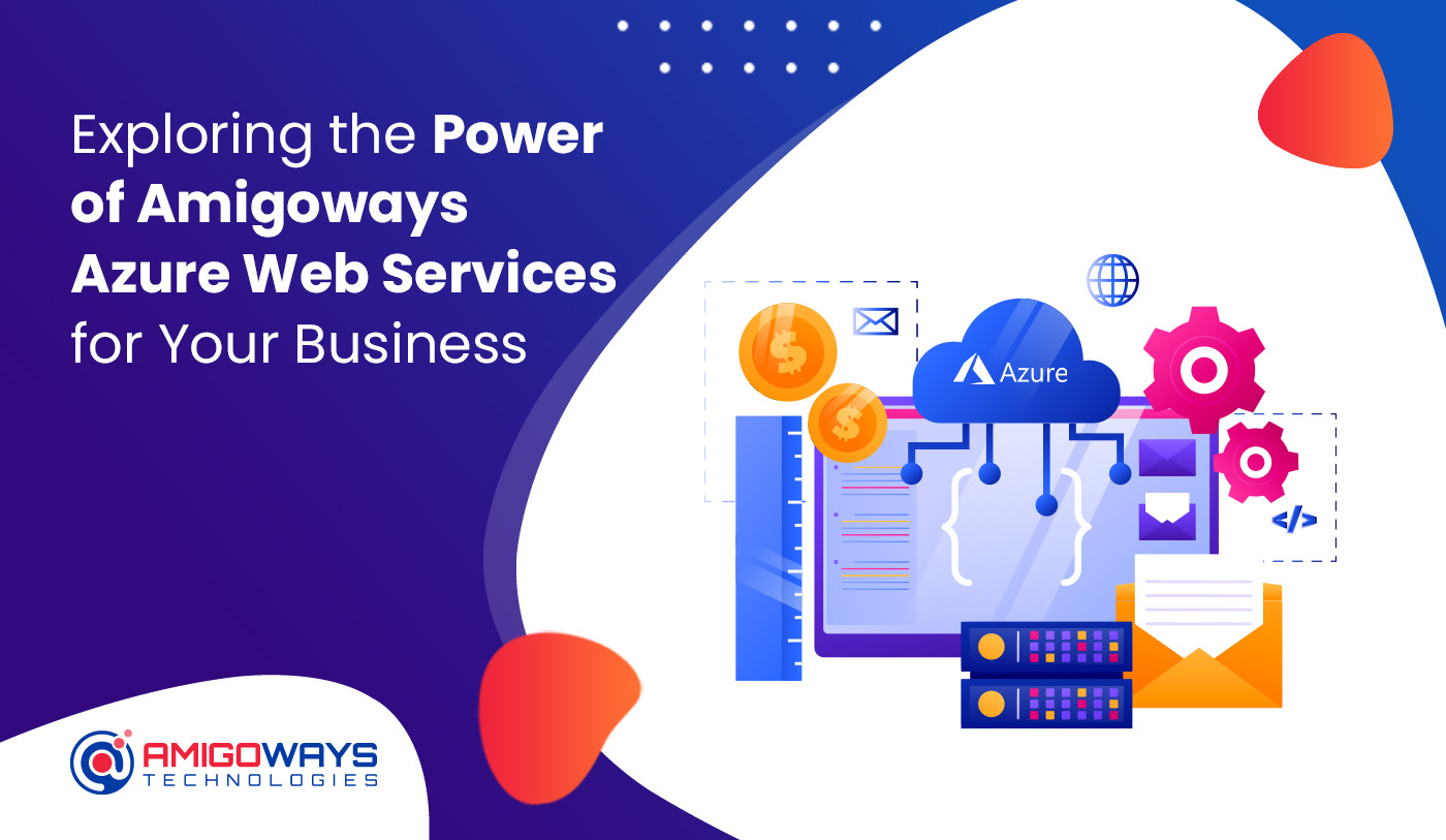 exploring-the-power-of-amigoways-azure-web-services-for-your-business