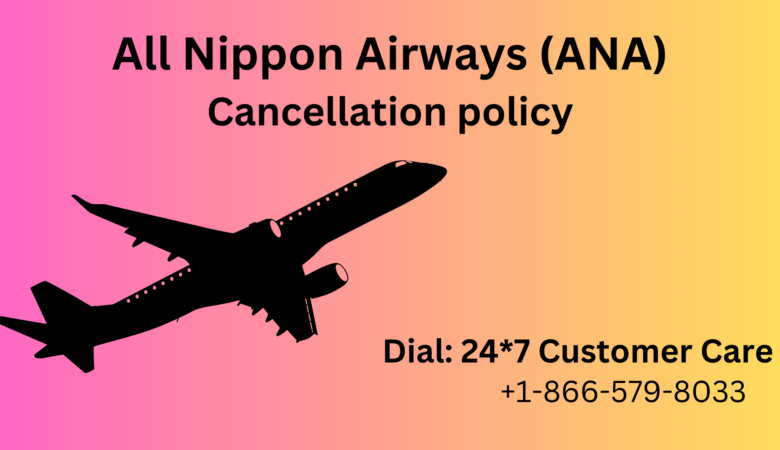 Does All Nippon Airways (ANA) have free cancellation? Ask: +1-866-579-8033