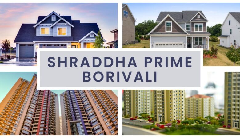 New Beginnings: Pre-Launch of Shraddha Prime Borivali’s Latest Residences