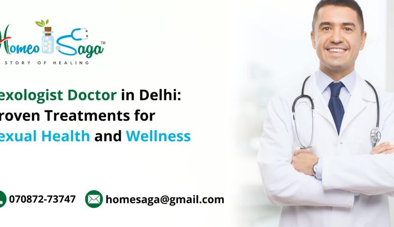 Transform Your Sexual Health with a Sexologist Doctor in Delhi