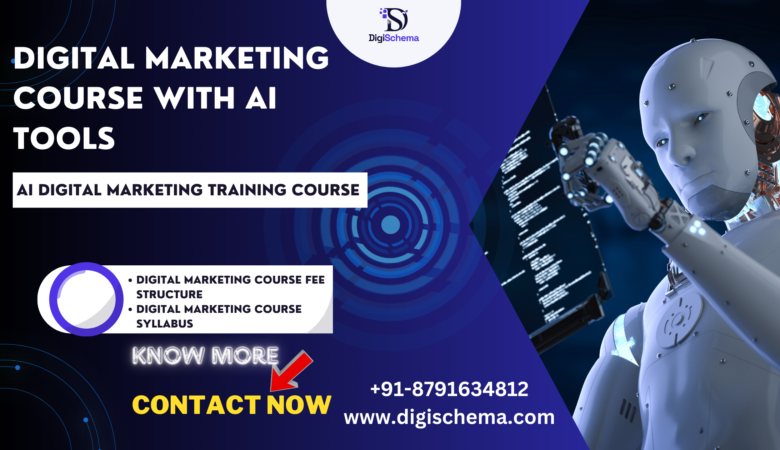 The Best Digital Marketing Course With AI Tools; Syllabus, Training, and fee structure