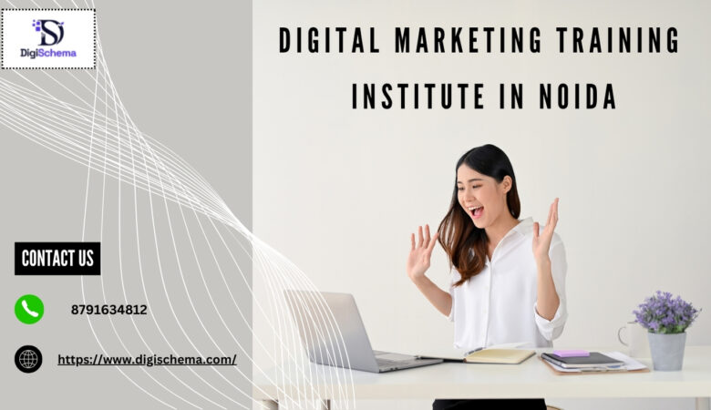 Best Digital Marketing Training Institute in Noida, Digi Schema