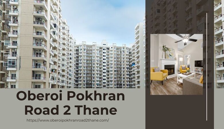 Oberoi Pokhran Road 2 Thane: Premium Homes For Investment