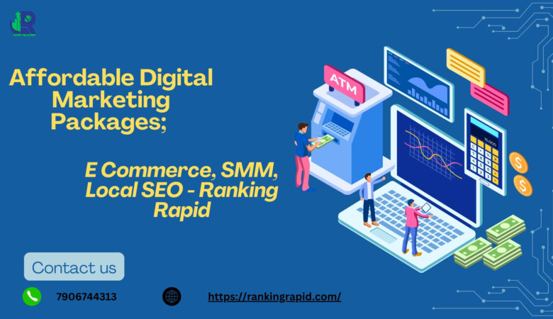 Affordable Digital Marketing Packages; E-Commerce, SMM, Local SEO – Ranking Rapid