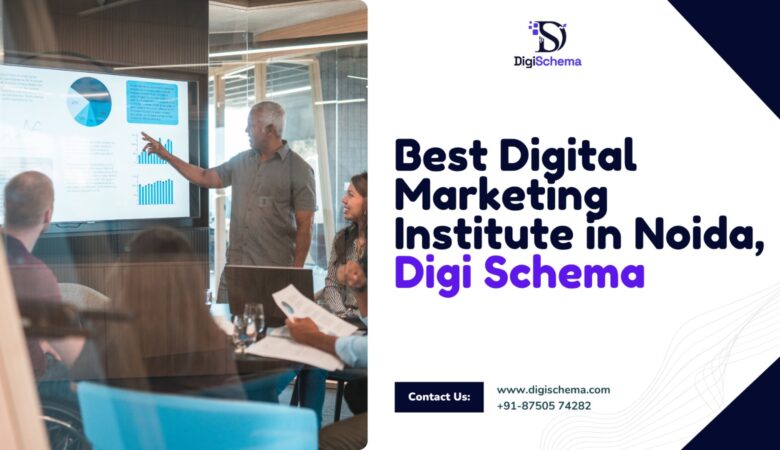 Best Digital Marketing Institute in Noida, Digi Schema