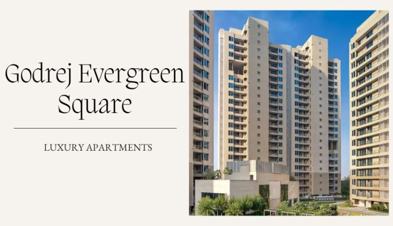 Godrej Evergreen Square | Best Residential Choice In Pune