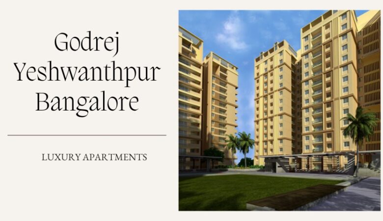 Godrej Yeshwanthpur Bangalore | Find Your Residential