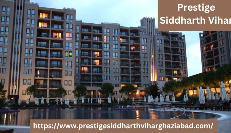 Prestige Siddharth Vihar: Redefining Premium Living in Ghaziabad